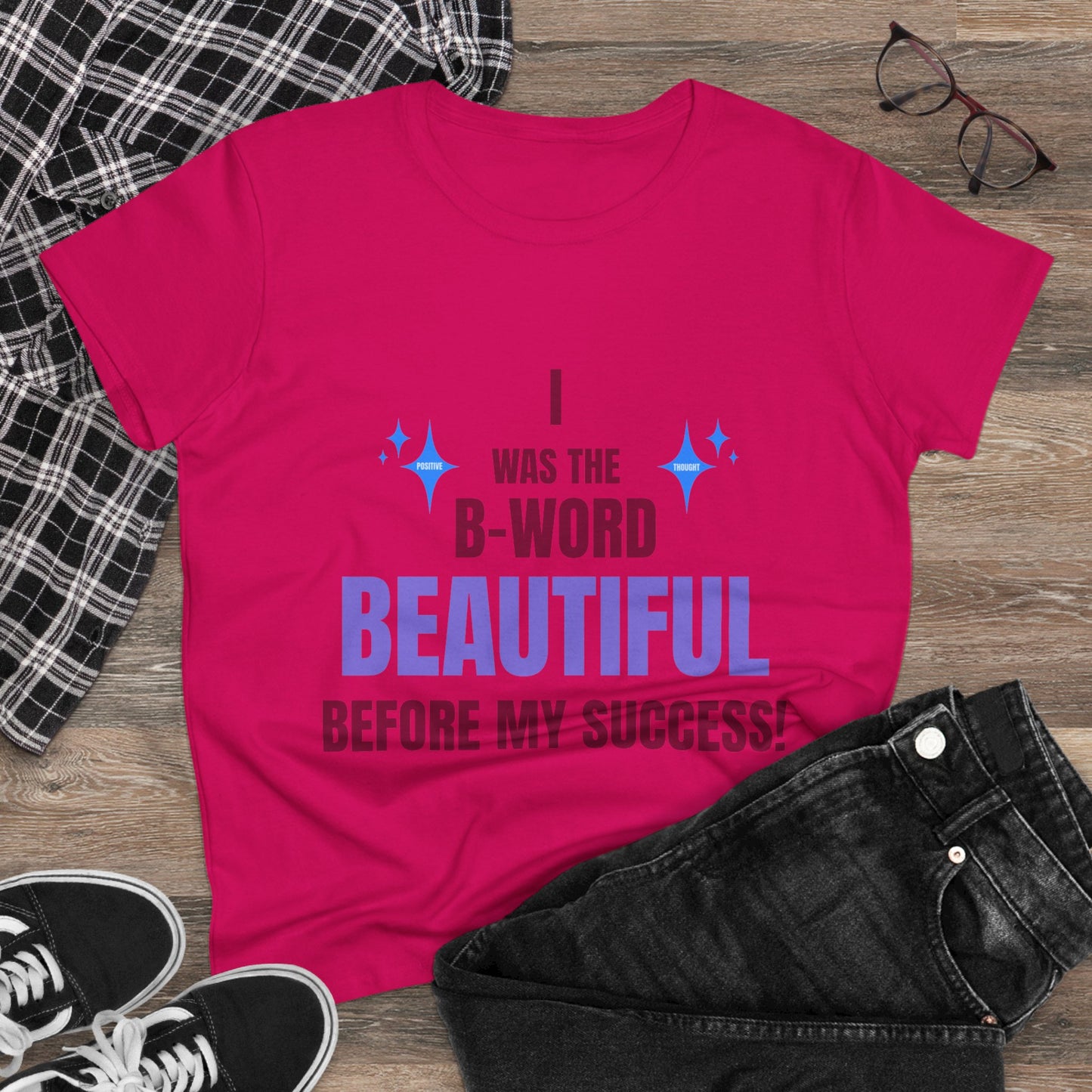 HUMANS BRAND - Empowering Women's Cotton Tee - "I Was The B-Word Beautiful Before My Success!"