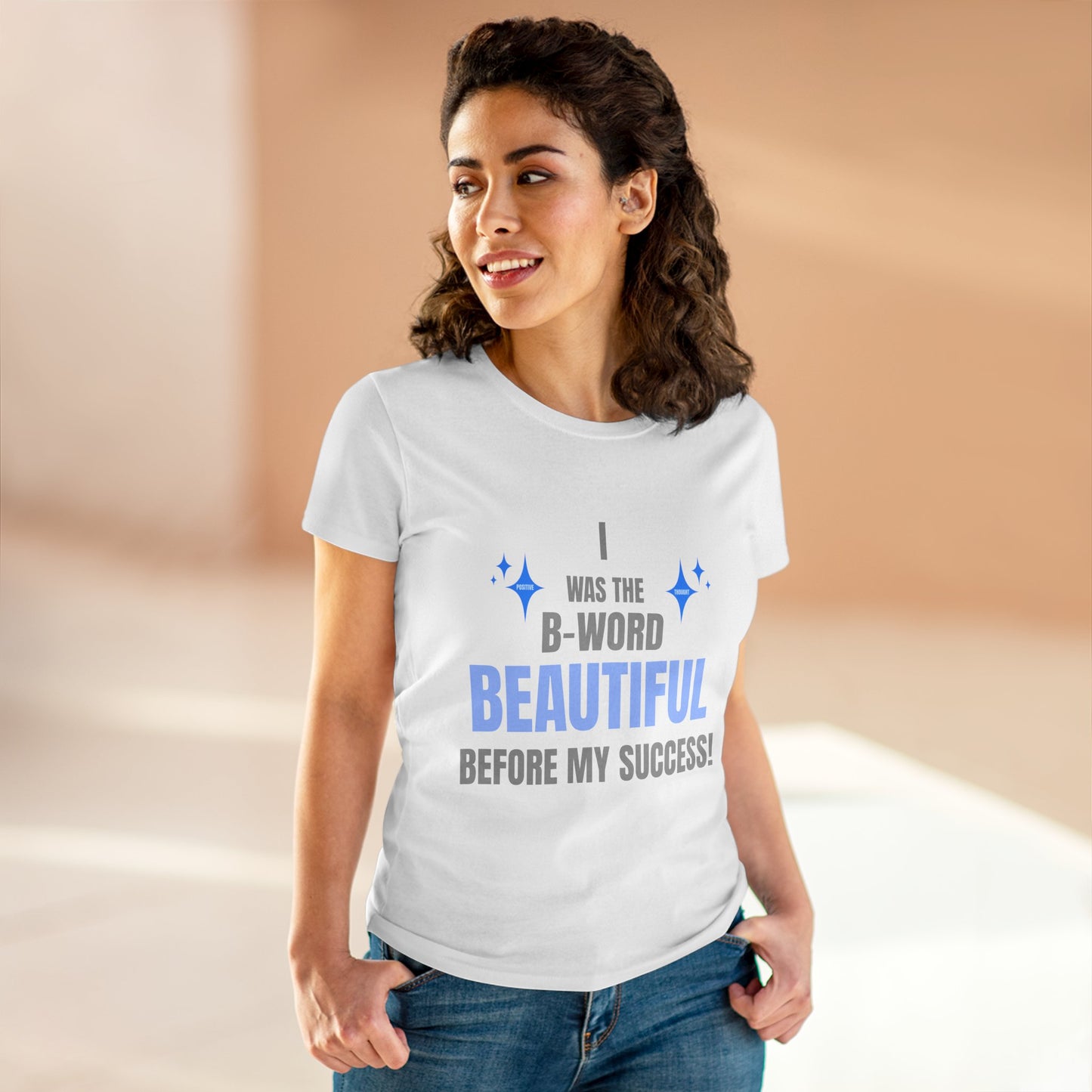 HUMANS BRAND - Empowering Women's Cotton Tee - "I Was The B-Word Beautiful Before My Success!"