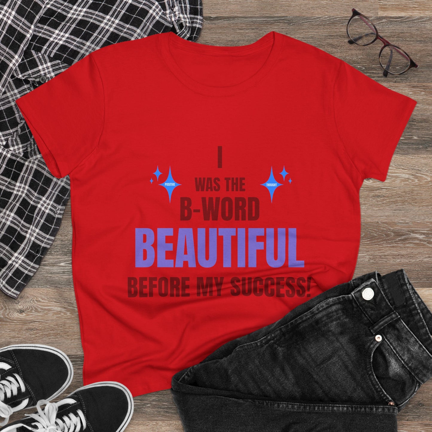 HUMANS BRAND - Empowering Women's Cotton Tee - "I Was The B-Word Beautiful Before My Success!"