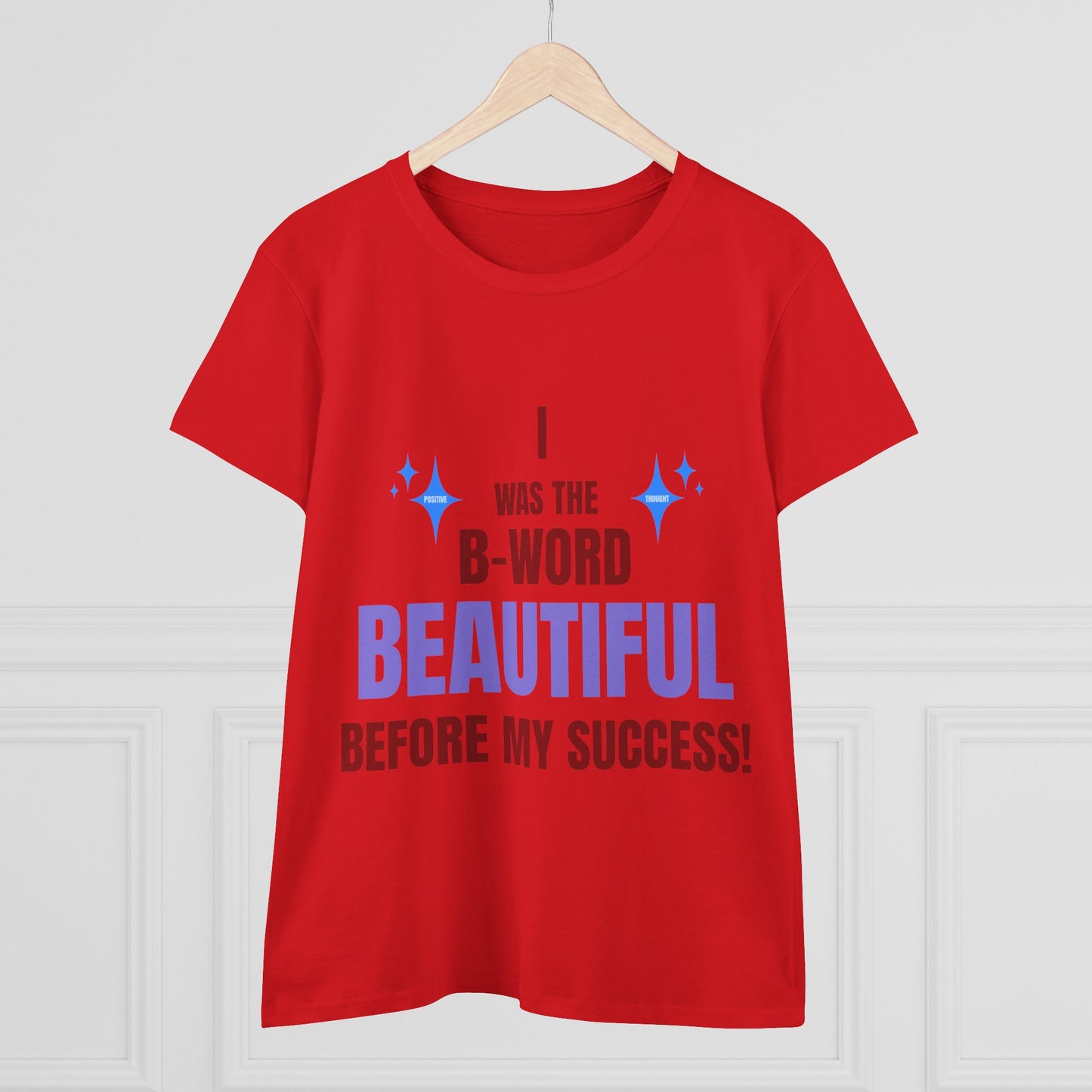 HUMANS BRAND - Empowering Women's Cotton Tee - "I Was The B-Word Beautiful Before My Success!"
