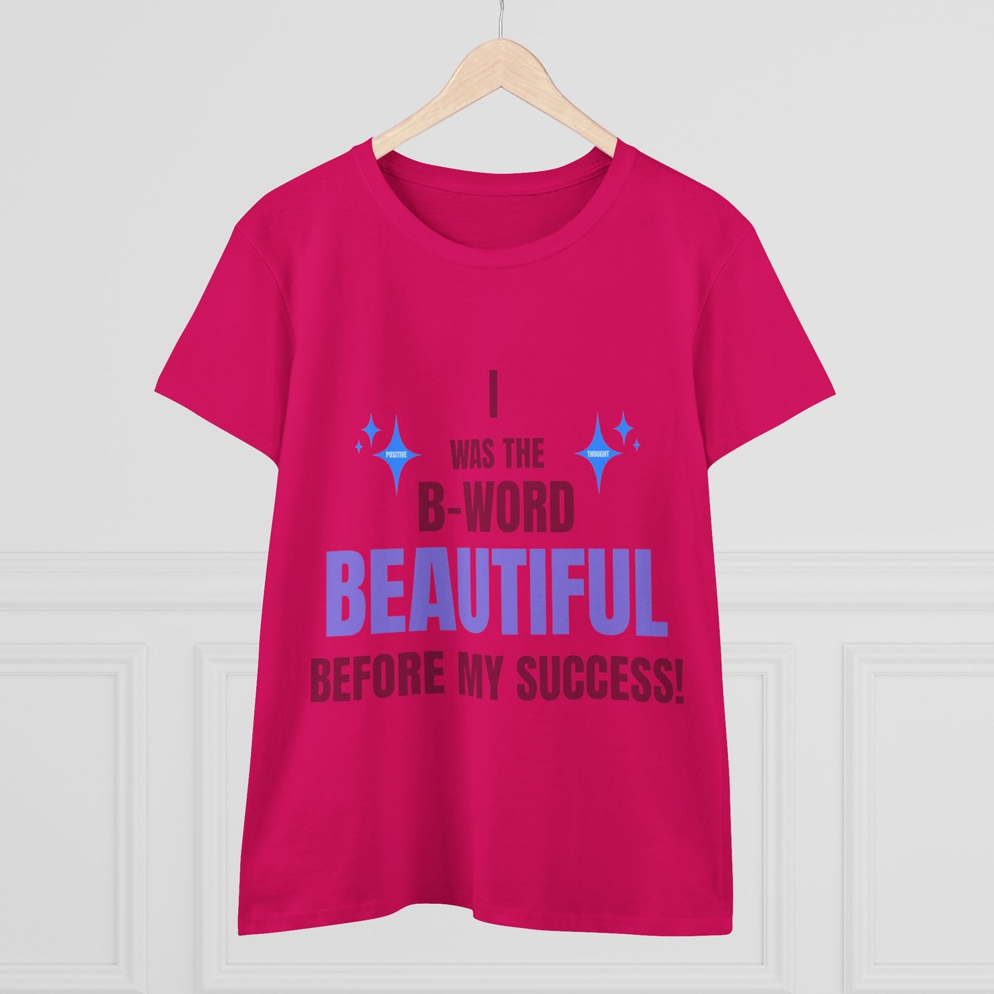 HUMANS BRAND - Empowering Women's Cotton Tee - "I Was The B-Word Beautiful Before My Success!"