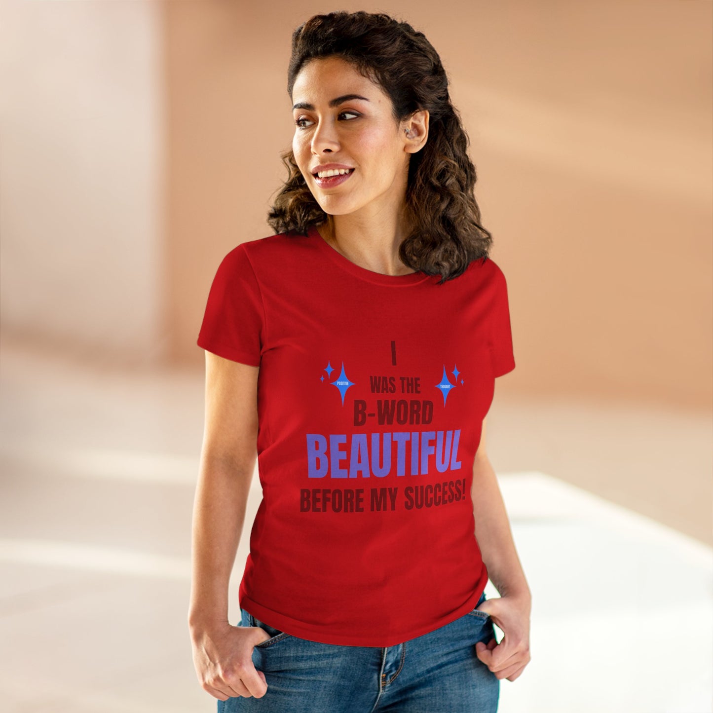 HUMANS BRAND - Empowering Women's Cotton Tee - "I Was The B-Word Beautiful Before My Success!"