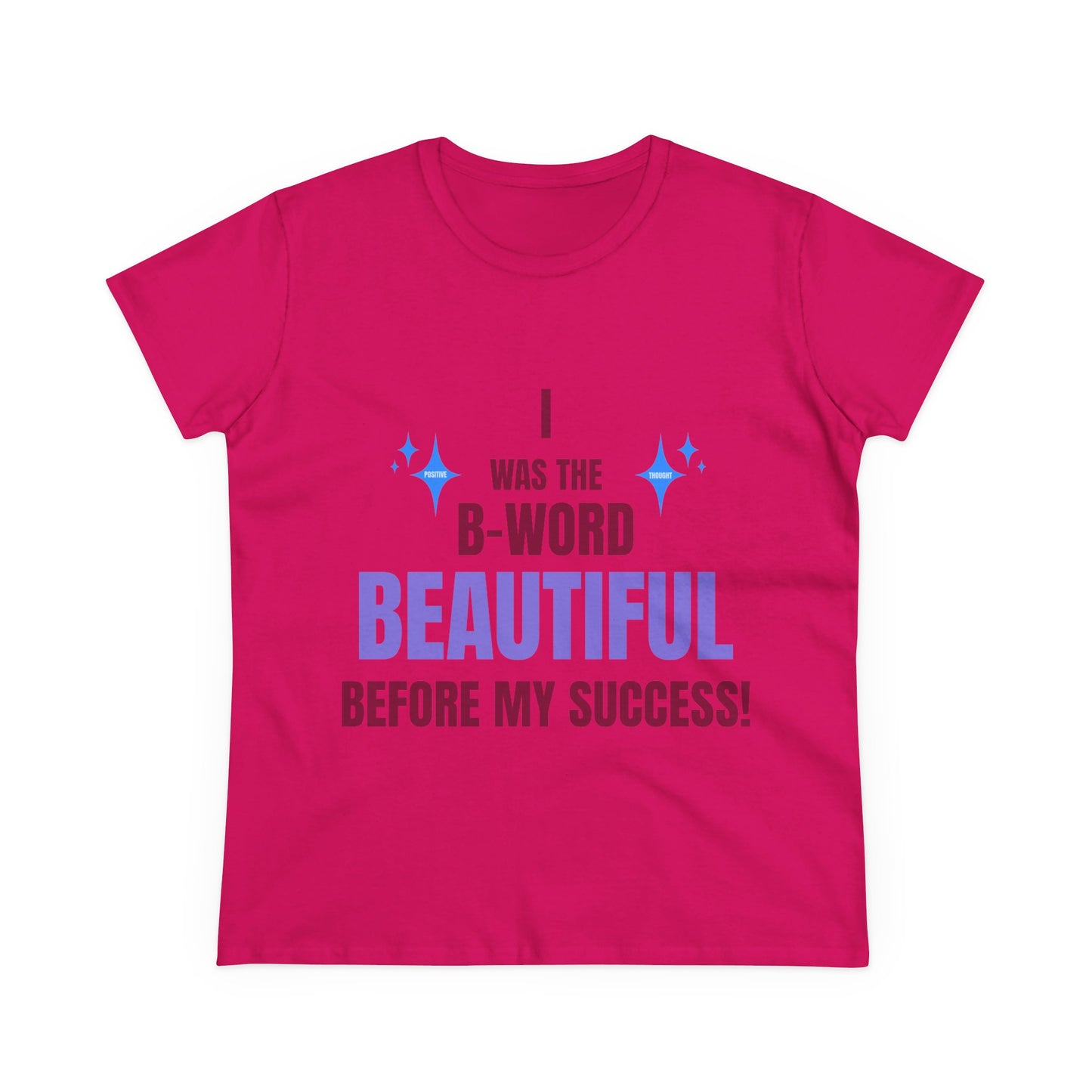 HUMANS BRAND - Empowering Women's Cotton Tee - "I Was The B-Word Beautiful Before My Success!"