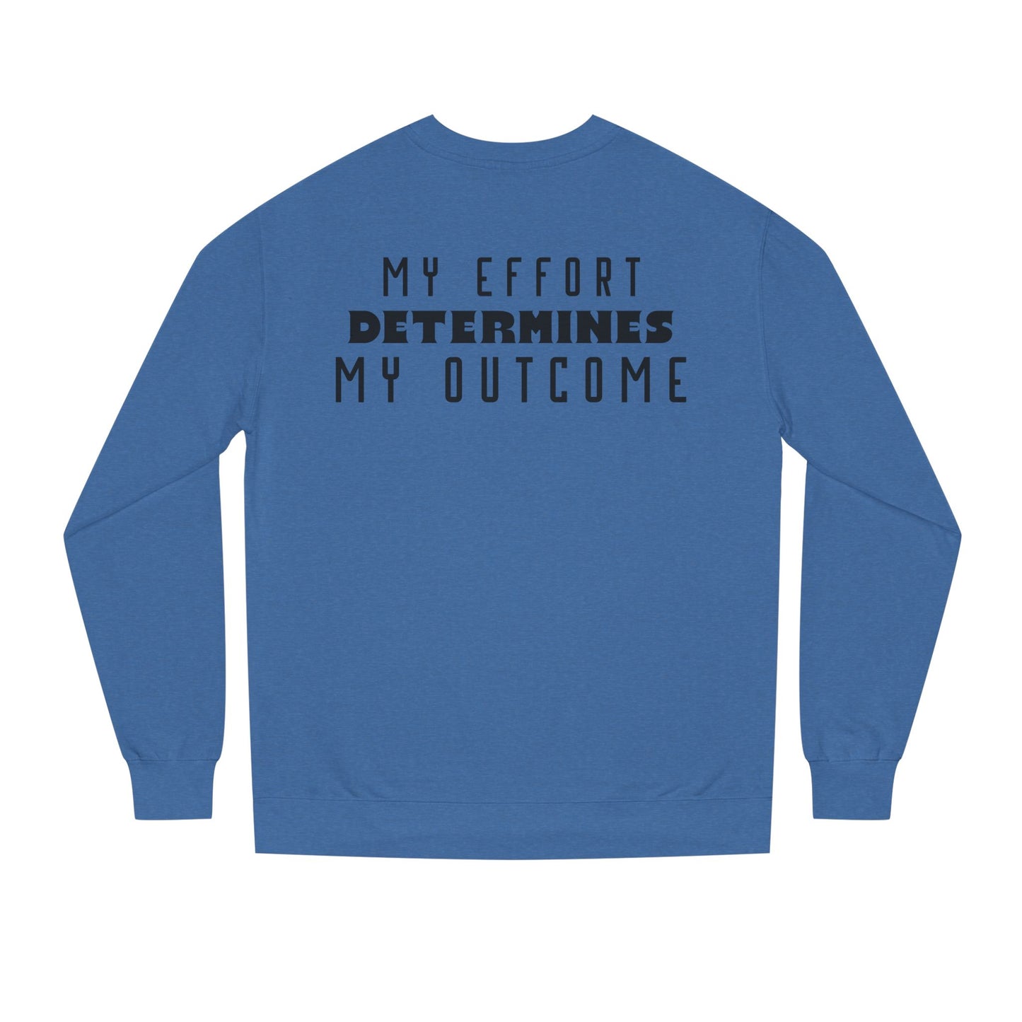 HUMANS APPAREL - Motivational Crew Neck Sweatshirt, "MY EFFORT DETERMINES MY OUTCOME" Casual Wear, Positive Vibes!