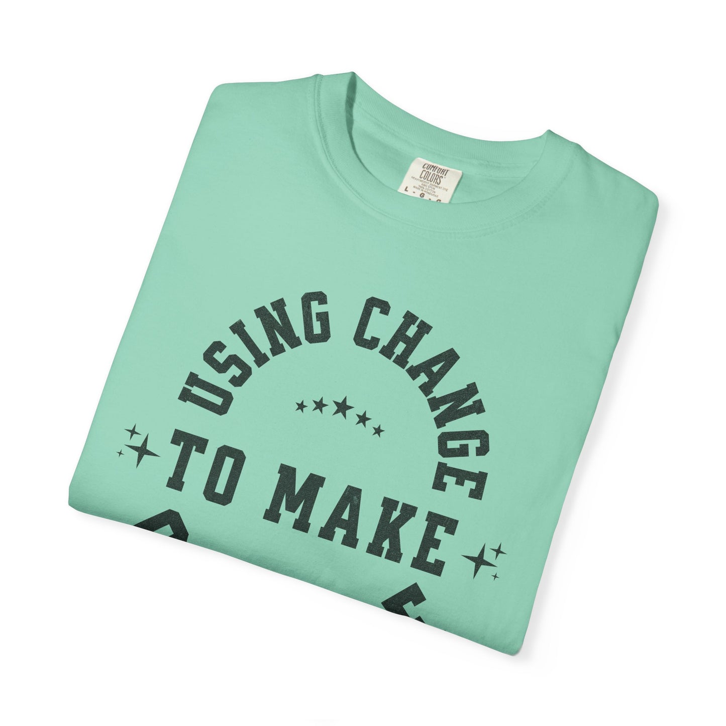 HUMANS APPAREL - Using Change To Make Change,  Unisex T-Shirt, Inspirational Tee Casual Wear.
