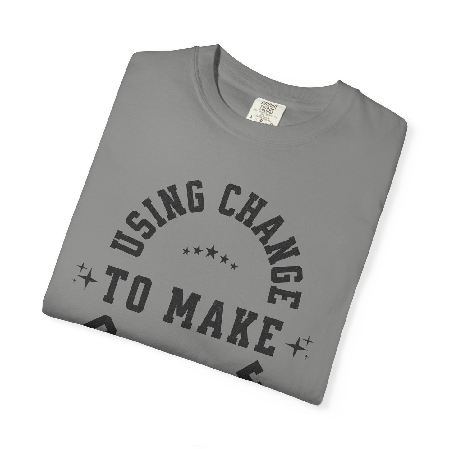 HUMANS APPAREL - Using Change To Make Change,  Unisex T-Shirt, Inspirational Tee Casual Wear.