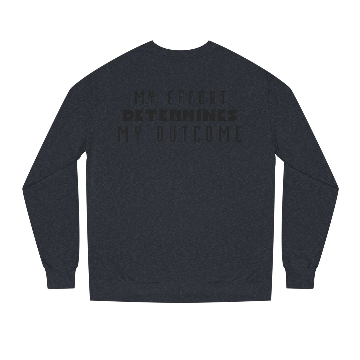 HUMANS APPAREL - Motivational Crew Neck Sweatshirt, "MY EFFORT DETERMINES MY OUTCOME" Casual Wear, Positive Vibes!