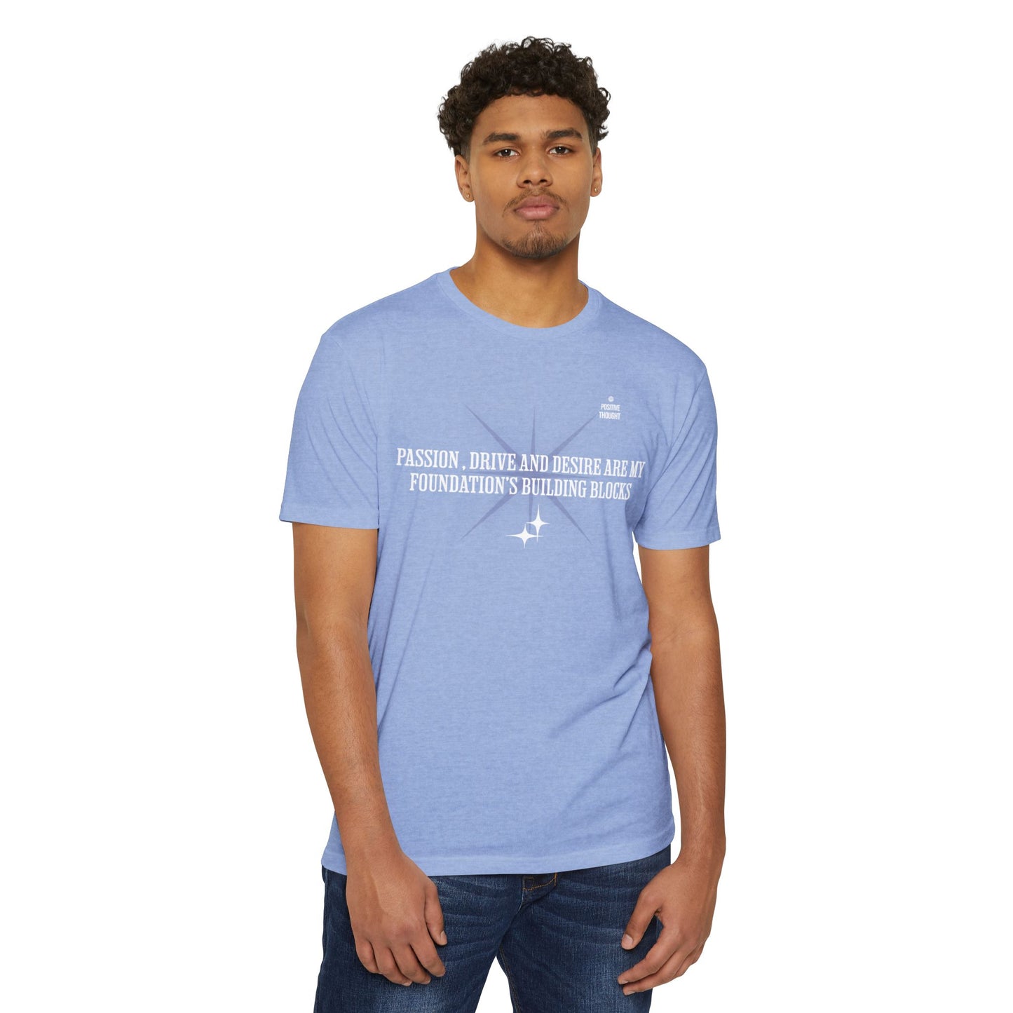 HUMANS APPAREL - Positive Thought Unisex CVC Jersey T-Shirt - Inspirational Quote Tee "Passion, Drive & Desire"