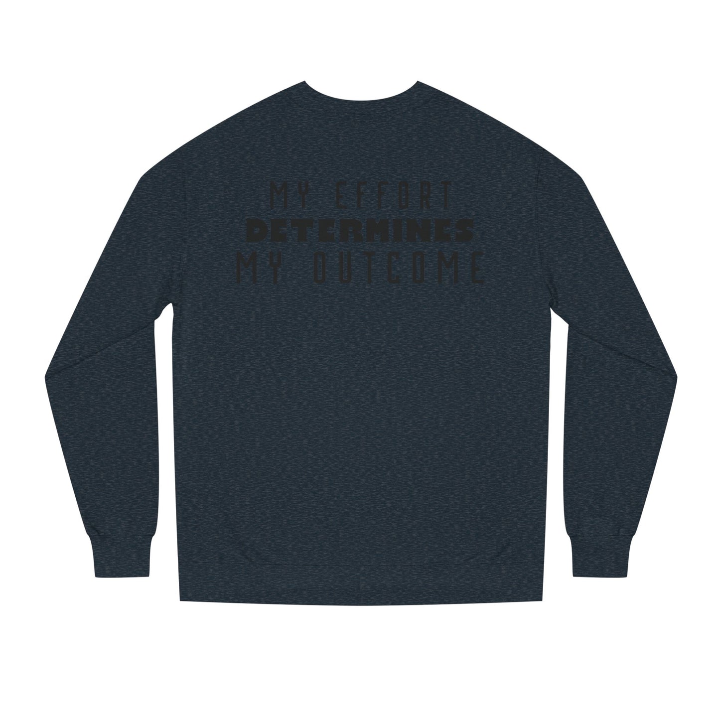 HUMANS APPAREL - Motivational Crew Neck Sweatshirt, "MY EFFORT DETERMINES MY OUTCOME" Casual Wear, Positive Vibes!