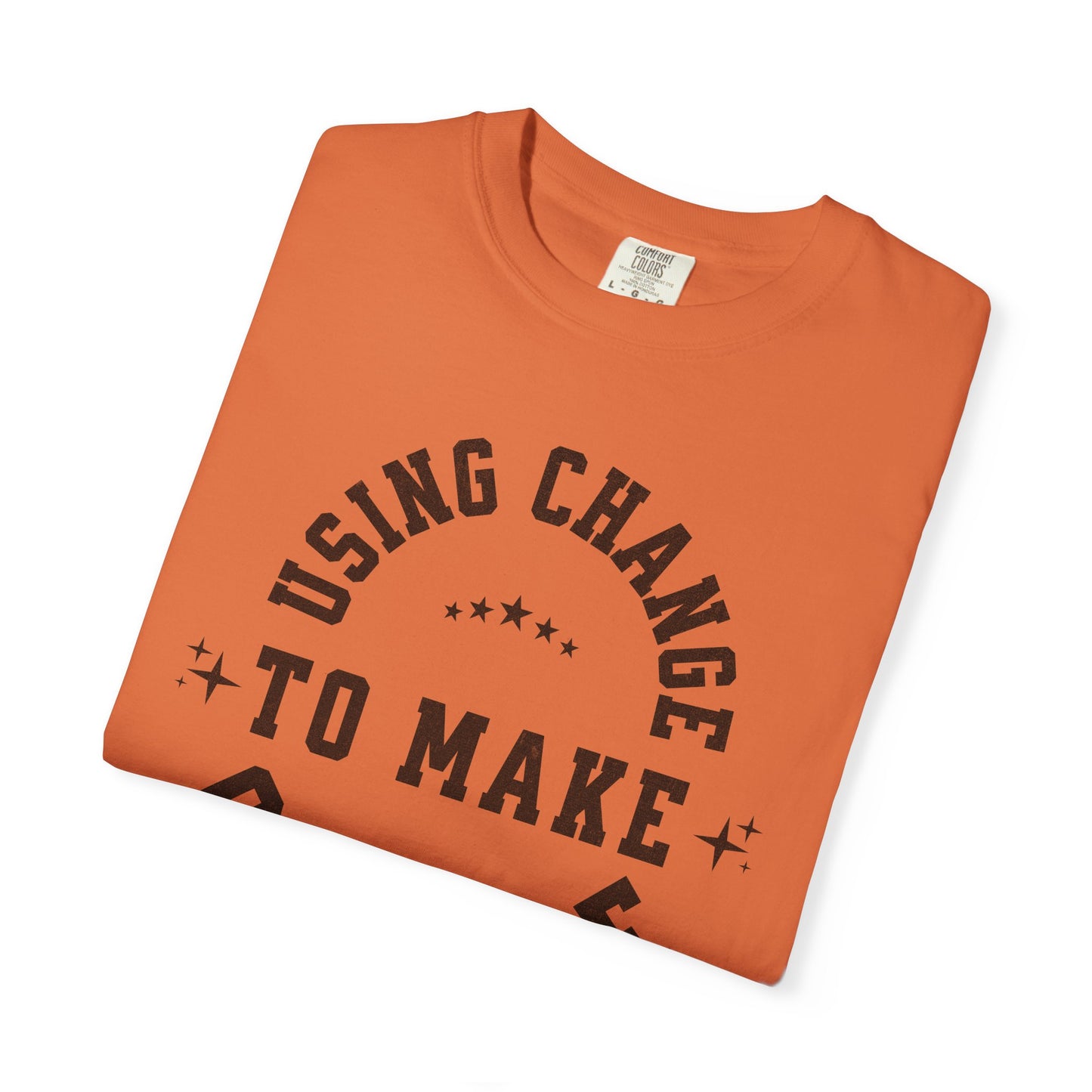 HUMANS APPAREL - Using Change To Make Change,  Unisex T-Shirt, Inspirational Tee Casual Wear.