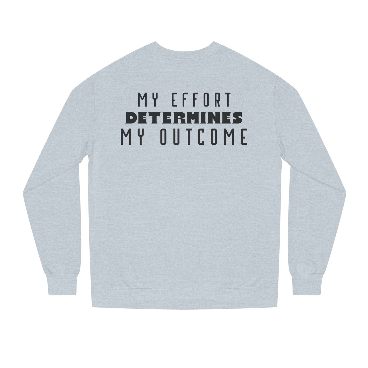 HUMANS APPAREL - Motivational Crew Neck Sweatshirt, "MY EFFORT DETERMINES MY OUTCOME" Casual Wear, Positive Vibes!