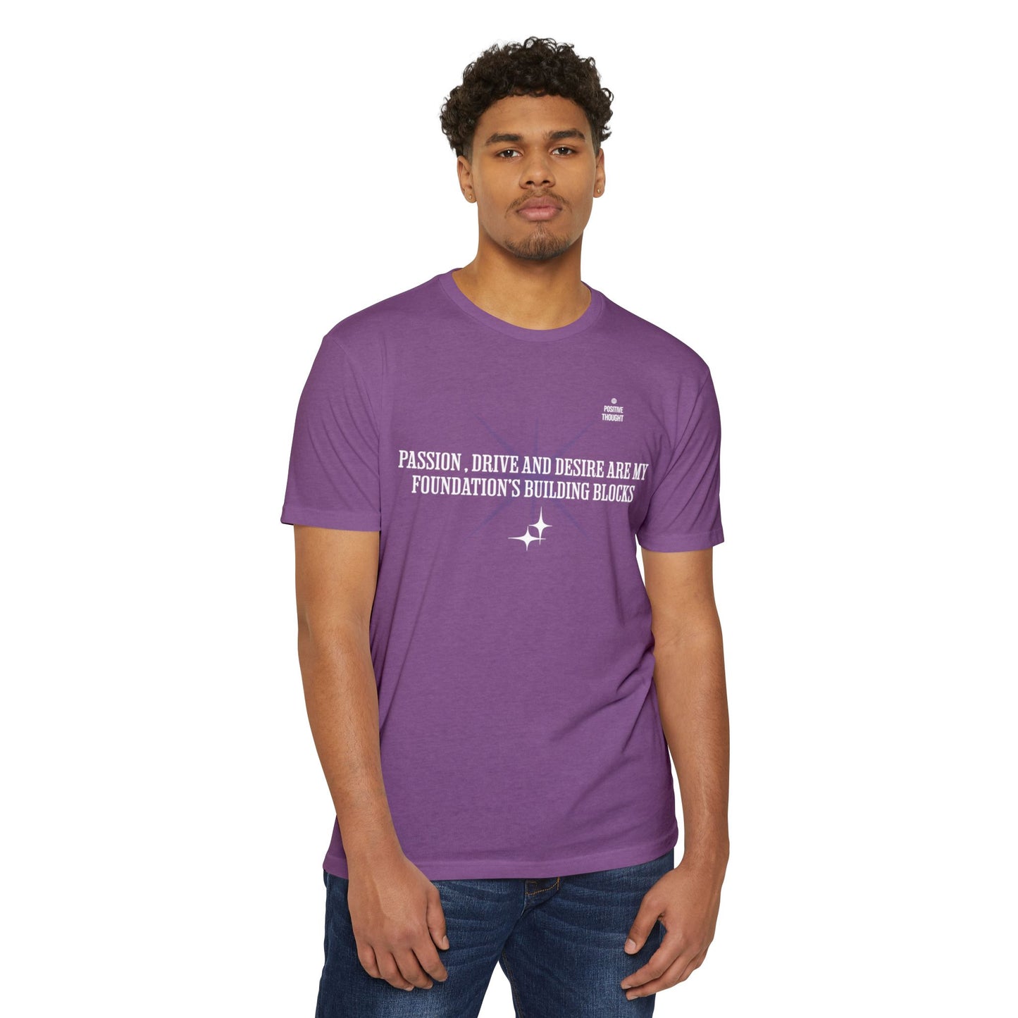 HUMANS APPAREL - Positive Thought Unisex CVC Jersey T-Shirt - Inspirational Quote Tee "Passion, Drive & Desire"