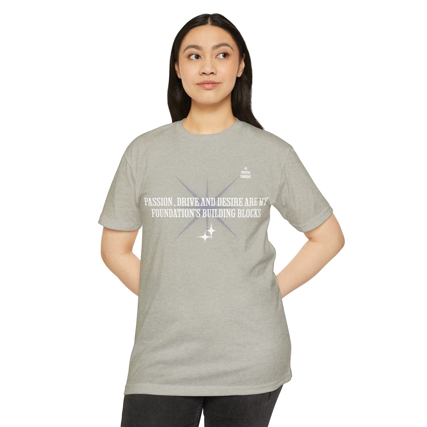 HUMANS APPAREL - Positive Thought Unisex CVC Jersey T-Shirt - Inspirational Quote Tee "Passion, Drive & Desire"