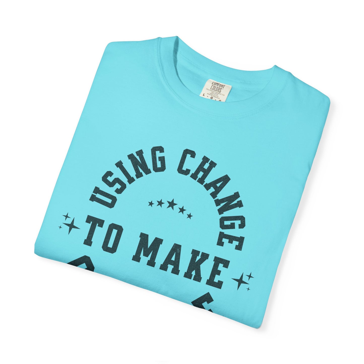HUMANS APPAREL - Using Change To Make Change,  Unisex T-Shirt, Inspirational Tee Casual Wear.