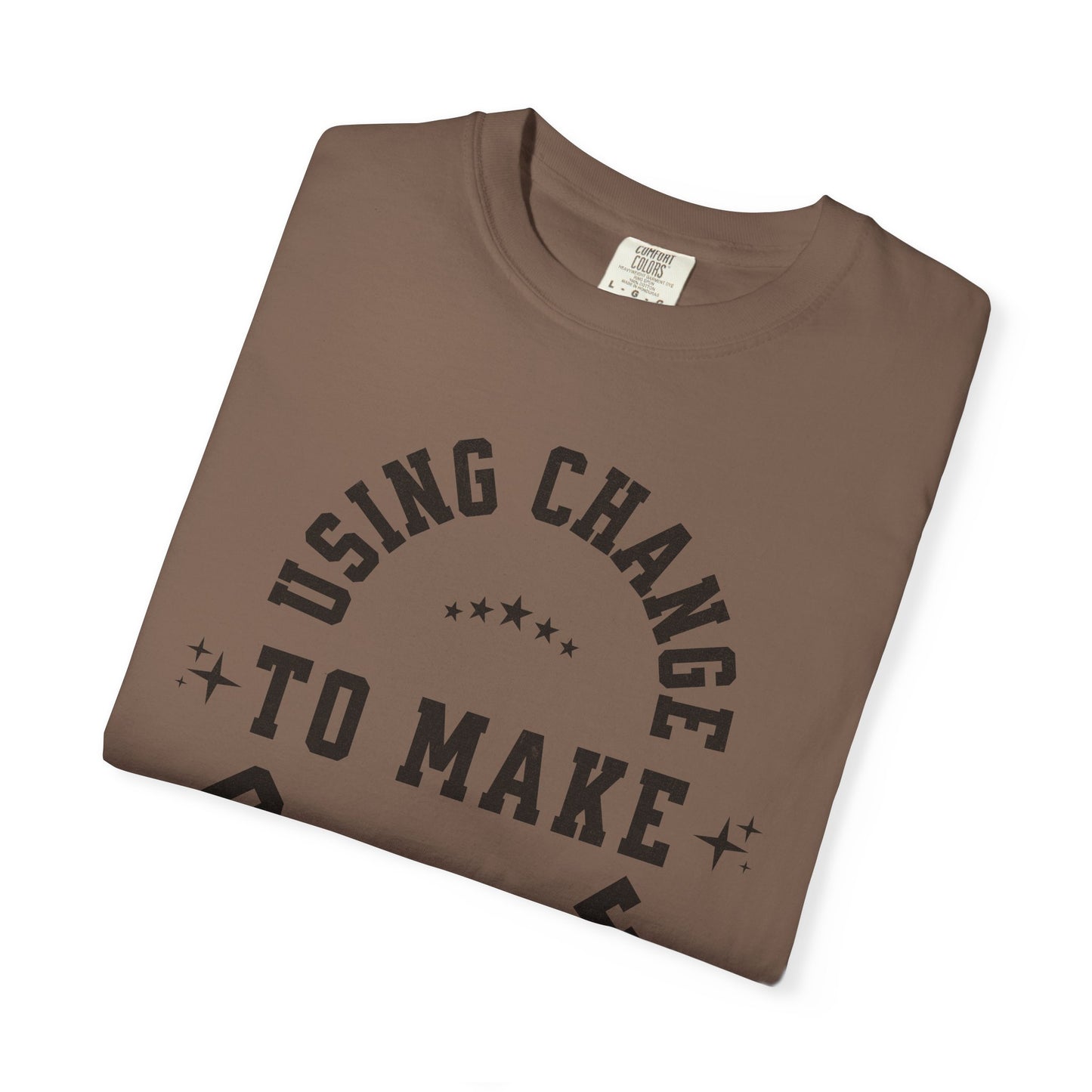 HUMANS APPAREL - Using Change To Make Change,  Unisex T-Shirt, Inspirational Tee Casual Wear.