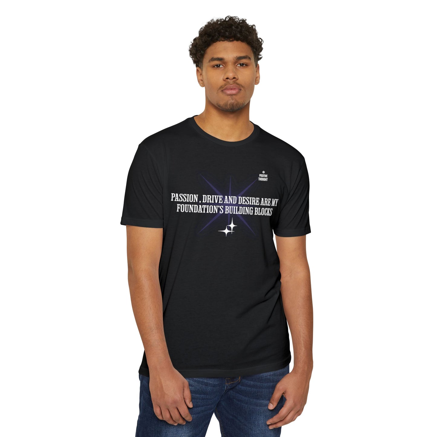 HUMANS APPAREL - Positive Thought Unisex CVC Jersey T-Shirt - Inspirational Quote Tee "Passion, Drive & Desire"