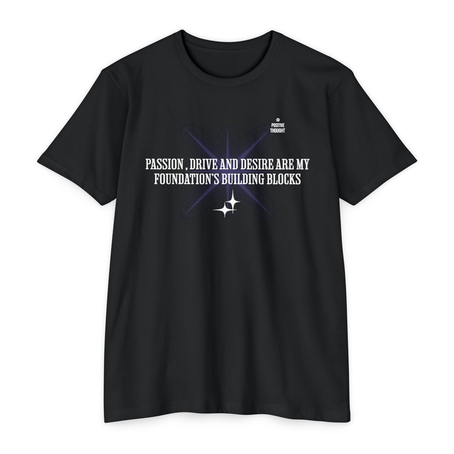 HUMANS APPAREL - Positive Thought Unisex CVC Jersey T-Shirt - Inspirational Quote Tee "Passion, Drive & Desire"