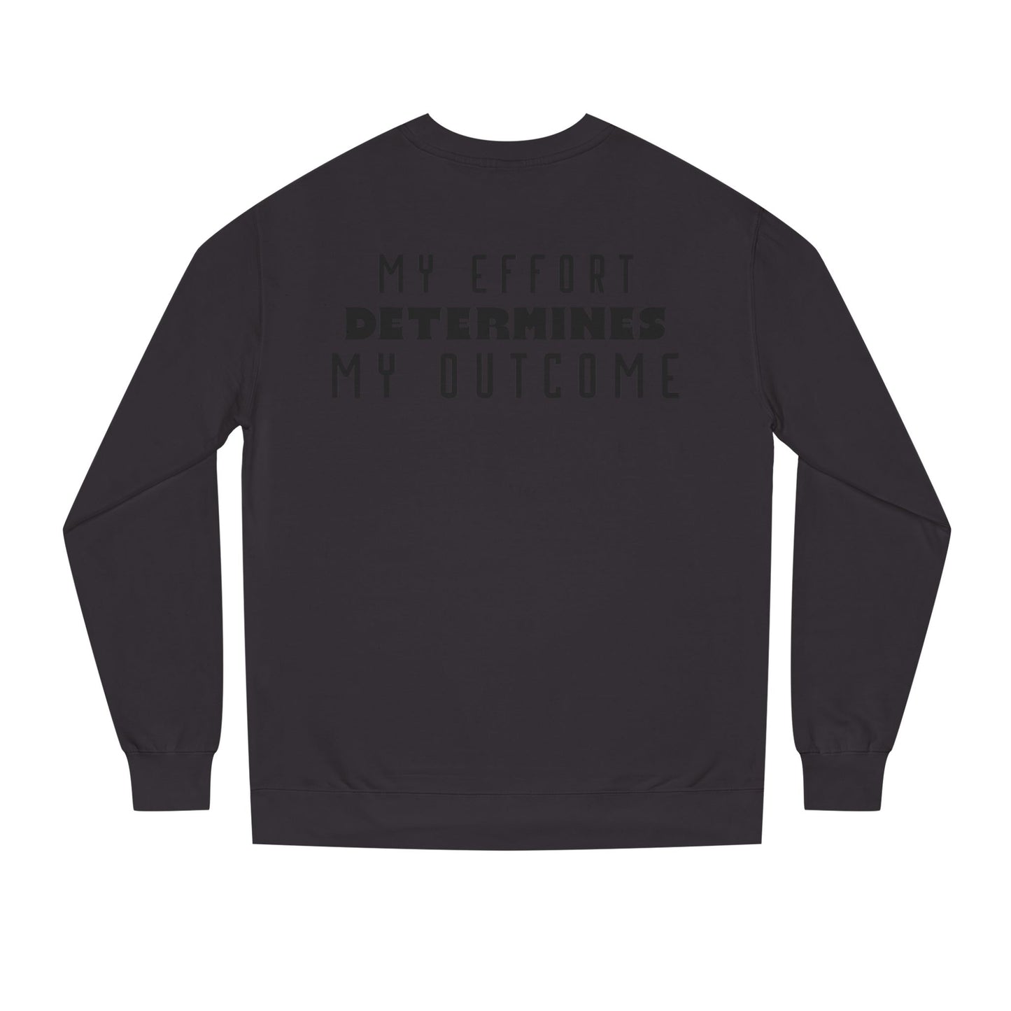 HUMANS APPAREL - Motivational Crew Neck Sweatshirt, "MY EFFORT DETERMINES MY OUTCOME" Casual Wear, Positive Vibes!