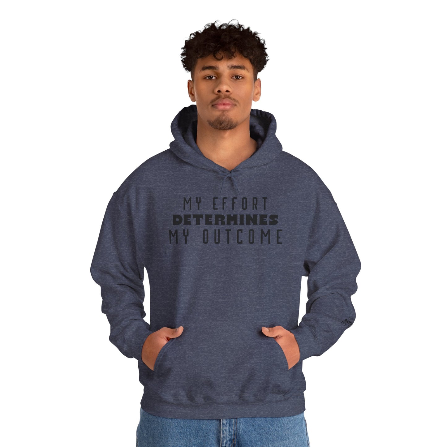 HUMANS APPAREL - Motivational Hoodie: Unisex Heavy Blend™ "My Effort Determines My Outcome!"